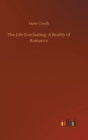 Image for The Life Everlasting : A Reality of Romance