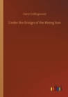 Image for Under the Ensign of the Rising Sun