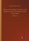 Image for History of the Origin, Formation, and Adoption of the Constitution of the United States