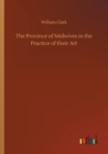 Image for The Province of Midwives in the Practice of their Art