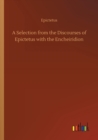 Image for A Selection from the Discourses of Epictetus with the Encheiridion