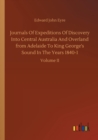 Image for Journals Of Expeditions Of Discovery Into Central Australia And Overland from Adelaide To King George&#39;s Sound In The Years 1840-1