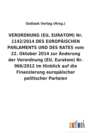 Image for VERORDNUNG (EU, EURATOM) Nr. 1142/2014 DES EUROPAEISCHEN PARLAMENTS UND DES RATES vom 22. Oktober 2014 zur AEnderung der Verordnung (EU, Euratom) Nr. 966/2012 im Hinblick auf die Finanzierung europais