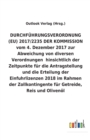 Image for DURCHFUEHRUNGSVERORDNUNG (EU) 2017/2235 DER KOMMISSION vom 4. Dezember 2017 zur Abweichung von diversen Verordnungen hinsichtlich der Zeitpunkte fur die Antragstellung und die Erteilung der Einfuhrliz