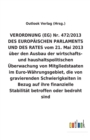 Image for VERORDNUNG (EG) Nr. 472/2013 vom 21. Mai 2013 uber den Ausbau der wirtschafts- und haushaltspolitischen UEberwachung von Mitgliedstaaten im Euro-Wahrungsgebiet, die von gravierenden Schwierigkeiten in