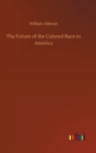 Image for The Future of the Colored Race in America