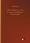 Image for Indian Nullification of the Unconstitutional Laws of Massachusetts