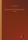 Image for Social Life in the Reign of Queen Anne