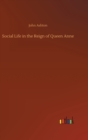 Image for Social Life in the Reign of Queen Anne