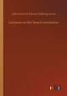 Image for Lectures on the french revolution