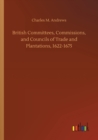 Image for British Committees, Commissions, and Councils of Trade and Plantations, 1622-1675