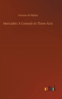 Image for Mercadet : A Comedy In Three Acts