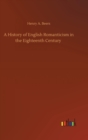 Image for A History of English Romanticism in the Eighteenth Century
