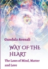 Image for Way of the Heart : The Laws of Mind, Matter and Love