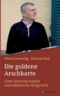 Image for Die goldene Arschkarte : Eine internationale saarlandische Biografie