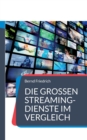 Image for Die grossen Streaming-Dienste im Vergleich : Der Ratgeber fur Video-on-Demand