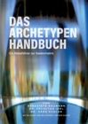 Image for Das Archetypen Handbuch : Ein Reisefuhrer zur Seelenmatrix