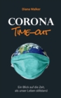 Image for Corona Time-out : Ein Blick auf die Zeit, als unser Leben stillstand