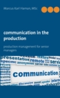 Image for Communication in the Production : Production Management for Senior Managers