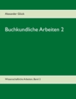 Image for Buchkundliche Arbeiten 2. Die Sakularisation in Wurttemberg. Die Frage des Buchschmucks in den Gutenberg-Drucken.
