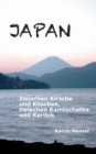Image for Japan : Zwischen Kirsche und Klischee, zwischen Kamtschatka und Karibik