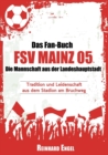 Image for Das Fan-Buch Fsv Mainz 05 - Die Mannschaft Aus Der Landeshauptstadt