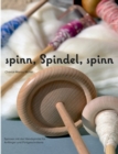 Image for spinn, Spindel, spinn : Altes Handwerk - Neu entdeckt