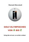 Image for Golf - Olympisches von A bis Z : Schlag oefter mal nach, um am Ball zu bleiben!