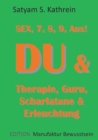 Image for Du &amp; Therapie, Guru, Scharlatane &amp; Erleuchtung : Sex, 7, 8, 9, Aus!