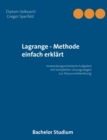 Image for Lagrange - Methode einfach erklart : Anwendungsorientierte Aufgaben mit kompletten Loesungswegen zur Klausurvorbereitung