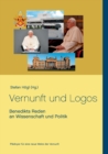Image for Vernunft und Logos : Benedikts Reden an Wissenschaft und Politik
