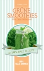Image for Grune Smoothies fur den Fruhling : 60 saisonale Rezepte - 100% Soul Drinks