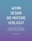 Image for Wenn Design die Materie verlasst : Sound. Das Design der Emotionen, der Imagination und der Lebendigkeit.