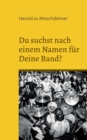 Image for Du suchst nach einem Namen fur Deine Band? : Hier wirst Du fundig