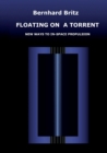 Image for Floating on a Torrent : New Ways to In-Space Propulsion