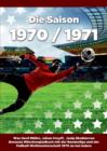 Image for Die Saison 1970 / 1971 Ein Jahr Im Fussball - Spiele, Statistiken, Tore Und Legenden Des Weltfussballs