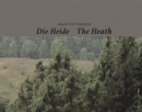 Image for The heath  : stories of memories of a historical cultural landscape