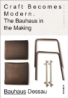 Image for Craft becomes modern  : the Bauhaus in the making