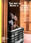 Image for The art of being a world culture museum  : futures and lifeways of ethnographic musuems in contemporary Europe
