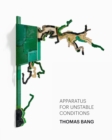 Image for Thomas Bang : Apparatus for Unstable Conditions