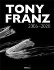 Image for Tony Franz  : 2006-2020