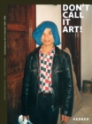 Image for Don&#39;t call it art!  : contemporary art in Vietnam 1993-1999