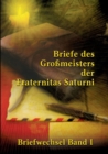 Image for Briefe des Grossmeisters der Fraternitas Saturni : Briefwechsel Band I