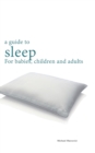 Image for A guide to sleep : for babies, children and adults
