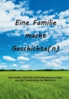 Image for Eine Familie macht Geschichte(n) : Geschichten, Berichte und Kindheitserinnerungen aus dem Familienkreis der Wiesheu&#39;s