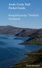 Image for Arctic Circle Trail Pocket Guide : Kangerlussuaq - Sisimiut Groenland