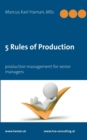 Image for 5 Rules of Production : Production Management for Senior Managers