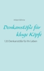 Image for Denkanstoesse fur kluge Koepfe : 120 Denkanstoesse fur Ihr Leben