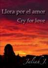 Image for Llora por el amor 1 : Cry for love