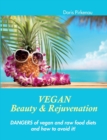 Image for Vegan Beauty &amp; Rejuvenation : Dangers of vegan and raw food diets and how to avoid it!